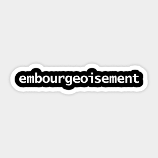 Embourgeoisement Sticker